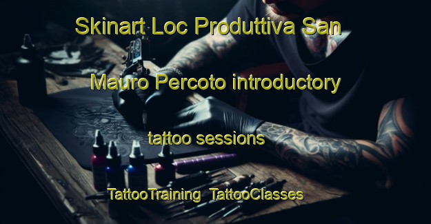 Skinart Loc Produttiva San Mauro Percoto introductory tattoo sessions | TattooTraining | TattooClasses | SkinartTraining-Italy