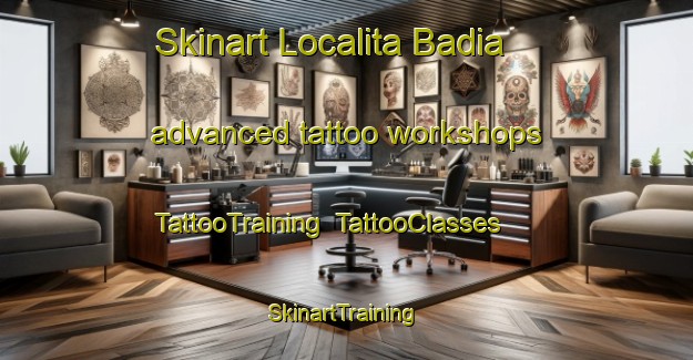 Skinart Localita Badia advanced tattoo workshops | TattooTraining | TattooClasses | SkinartTraining-Italy