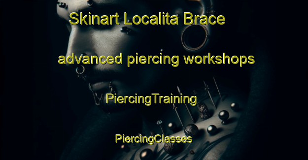 Skinart Localita Brace advanced piercing workshops | #PiercingTraining #PiercingClasses #SkinartTraining-Italy