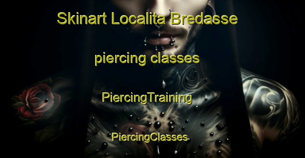 Skinart Localita Bredasse piercing classes | PiercingTraining | PiercingClasses | SkinartTraining-Italy