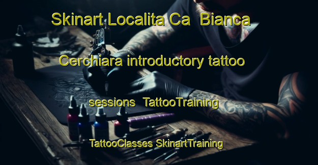 Skinart Localita Ca  Bianca Cerchiara introductory tattoo sessions | #TattooTraining #TattooClasses #SkinartTraining-Italy