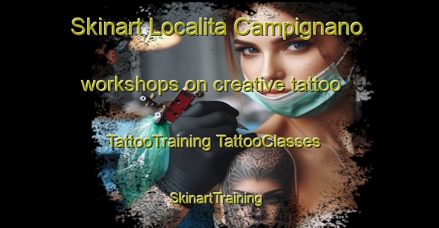 Skinart Localita Campignano workshops on creative tattoo | #TattooTraining #TattooClasses #SkinartTraining-Italy