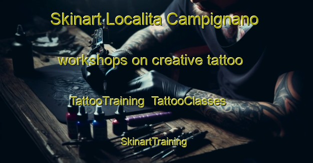 Skinart Localita Campignano workshops on creative tattoo | TattooTraining | TattooClasses | SkinartTraining-Italy