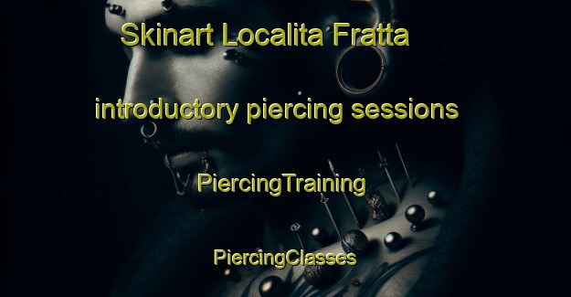 Skinart Localita Fratta introductory piercing sessions | #PiercingTraining #PiercingClasses #SkinartTraining-Italy