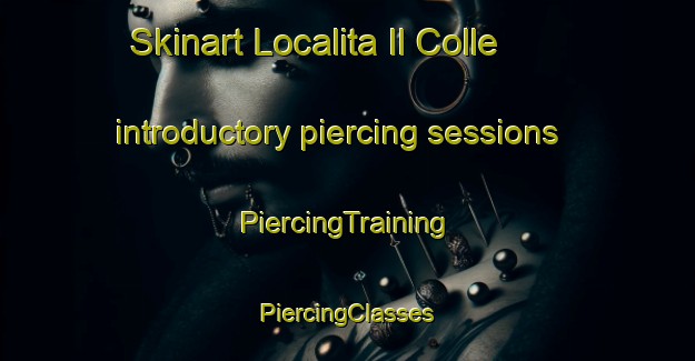 Skinart Localita Il Colle introductory piercing sessions | #PiercingTraining #PiercingClasses #SkinartTraining-Italy