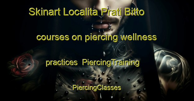 Skinart Localita Prati Bitto courses on piercing wellness practices | #PiercingTraining #PiercingClasses #SkinartTraining-Italy