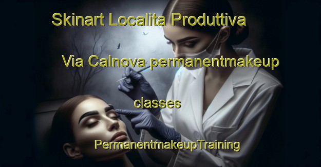 Skinart Localita Produttiva Via Calnova permanentmakeup classes | #PermanentmakeupTraining #PermanentmakeupClasses #SkinartTraining-Italy