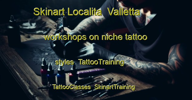 Skinart Localita  Valletta workshops on niche tattoo styles | TattooTraining | TattooClasses | SkinartTraining-Italy