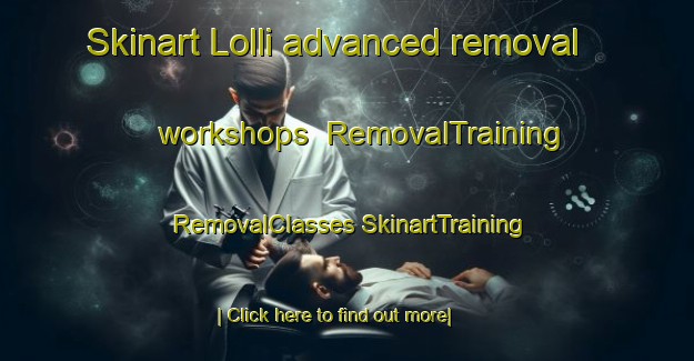 Skinart Lolli advanced removal workshops | #RemovalTraining #RemovalClasses #SkinartTraining-Italy