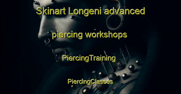 Skinart Longeni advanced piercing workshops | #PiercingTraining #PiercingClasses #SkinartTraining-Italy