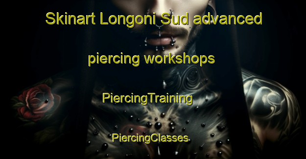 Skinart Longoni Sud advanced piercing workshops | PiercingTraining | PiercingClasses | SkinartTraining-Italy