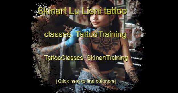 Skinart Lu Lioni tattoo classes | TattooTraining | TattooClasses | SkinartTraining-Italy