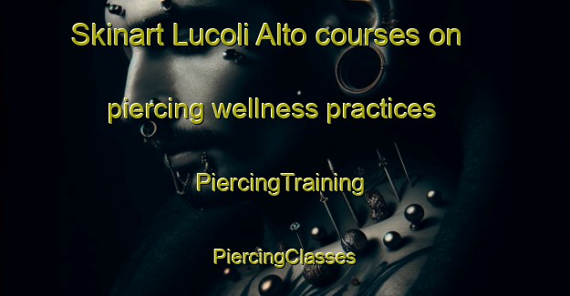 Skinart Lucoli Alto courses on piercing wellness practices | #PiercingTraining #PiercingClasses #SkinartTraining-Italy