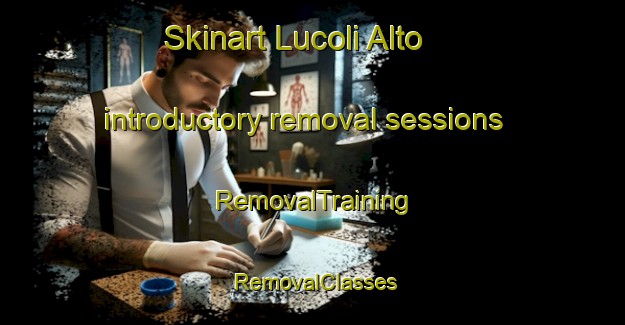 Skinart Lucoli Alto introductory removal sessions | RemovalTraining | RemovalClasses | SkinartTraining-Italy