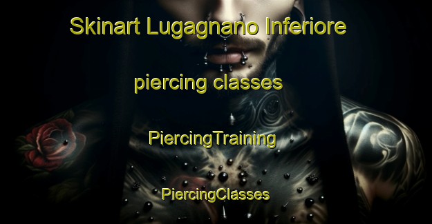 Skinart Lugagnano Inferiore piercing classes | #PiercingTraining #PiercingClasses #SkinartTraining-Italy