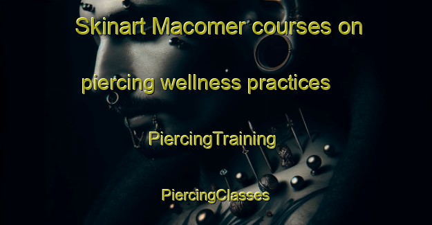 Skinart Macomer courses on piercing wellness practices | #PiercingTraining #PiercingClasses #SkinartTraining-Italy