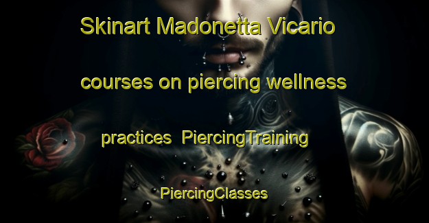 Skinart Madonetta Vicario courses on piercing wellness practices | #PiercingTraining #PiercingClasses #SkinartTraining-Italy