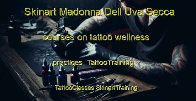 Skinart Madonna Dell Uva Secca courses on tattoo wellness practices | #TattooTraining #TattooClasses #SkinartTraining-Italy