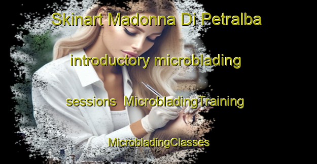 Skinart Madonna Di Petralba introductory microblading sessions | #MicrobladingTraining #MicrobladingClasses #SkinartTraining-Italy