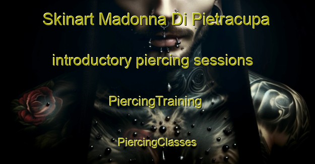 Skinart Madonna Di Pietracupa introductory piercing sessions | #PiercingTraining #PiercingClasses #SkinartTraining-Italy