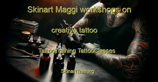 Skinart Maggi workshops on creative tattoo | #TattooTraining #TattooClasses #SkinartTraining-Italy