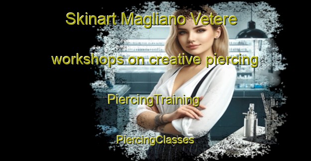 Skinart Magliano Vetere workshops on creative piercing | #PiercingTraining #PiercingClasses #SkinartTraining-Italy