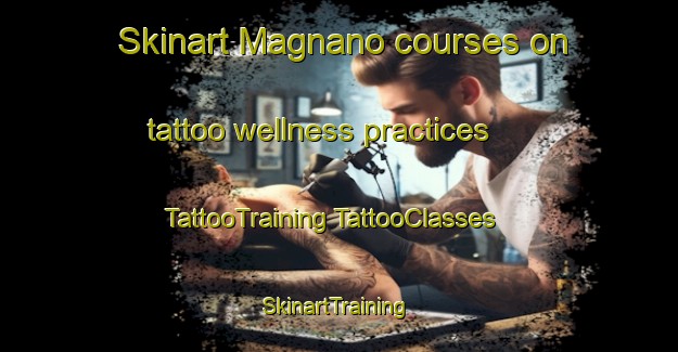 Skinart Magnano courses on tattoo wellness practices | #TattooTraining #TattooClasses #SkinartTraining-Italy