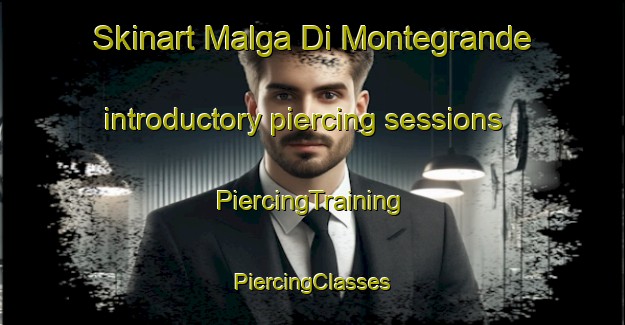 Skinart Malga Di Montegrande introductory piercing sessions | #PiercingTraining #PiercingClasses #SkinartTraining-Italy