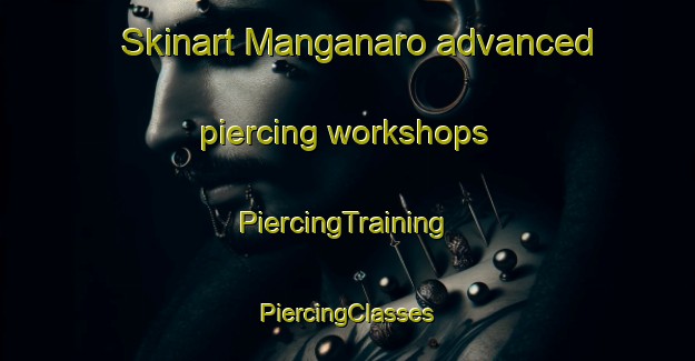 Skinart Manganaro advanced piercing workshops | #PiercingTraining #PiercingClasses #SkinartTraining-Italy