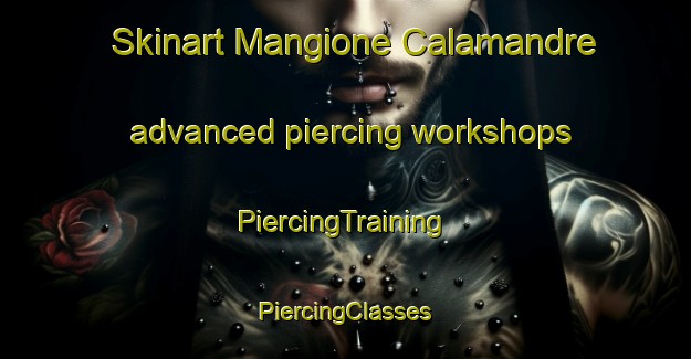 Skinart Mangione Calamandre advanced piercing workshops | #PiercingTraining #PiercingClasses #SkinartTraining-Italy