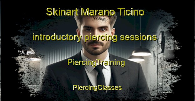 Skinart Marano Ticino introductory piercing sessions | #PiercingTraining #PiercingClasses #SkinartTraining-Italy