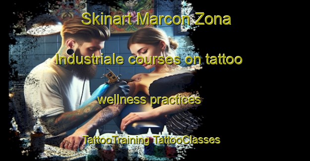 Skinart Marcon Zona Industriale courses on tattoo wellness practices | #TattooTraining #TattooClasses #SkinartTraining-Italy