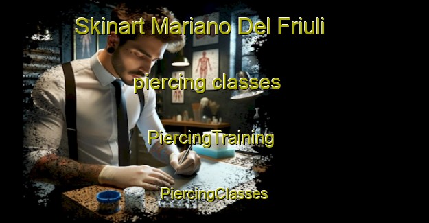 Skinart Mariano Del Friuli piercing classes | #PiercingTraining #PiercingClasses #SkinartTraining-Italy