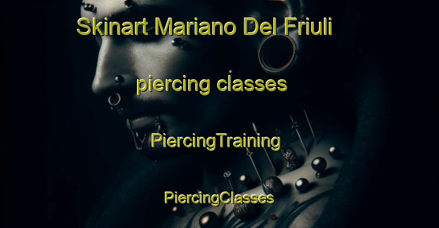 Skinart Mariano Del Friuli piercing classes | #PiercingTraining #PiercingClasses #SkinartTraining-Italy