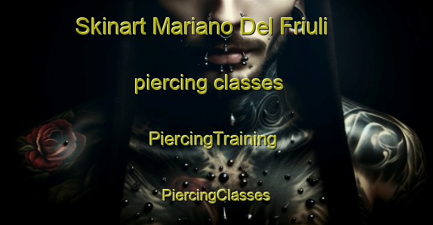 Skinart Mariano Del Friuli piercing classes | #PiercingTraining #PiercingClasses #SkinartTraining-Italy