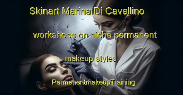 Skinart Marina Di Cavallino workshops on niche permanent makeup styles | PermanentmakeupTraining | PermanentmakeupClasses | SkinartTraining-Italy