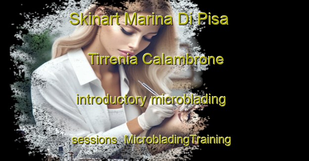 Skinart Marina Di Pisa Tirrenia Calambrone introductory microblading sessions | #MicrobladingTraining #MicrobladingClasses #SkinartTraining-Italy