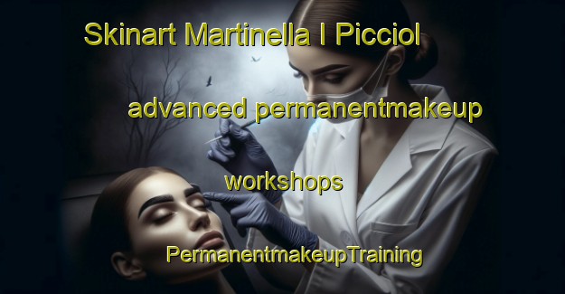 Skinart Martinella I Picciol advanced permanentmakeup workshops | #PermanentmakeupTraining #PermanentmakeupClasses #SkinartTraining-Italy