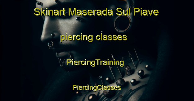 Skinart Maserada Sul Piave piercing classes | #PiercingTraining #PiercingClasses #SkinartTraining-Italy