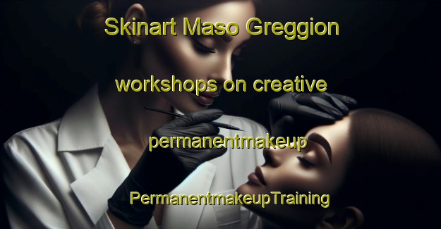 Skinart Maso Greggion workshops on creative permanentmakeup | #PermanentmakeupTraining #PermanentmakeupClasses #SkinartTraining-Italy