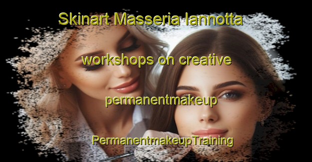 Skinart Masseria Iannotta workshops on creative permanentmakeup | #PermanentmakeupTraining #PermanentmakeupClasses #SkinartTraining-Italy