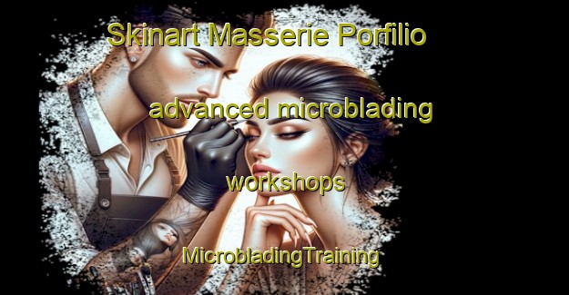 Skinart Masserie Porfilio advanced microblading workshops | #MicrobladingTraining #MicrobladingClasses #SkinartTraining-Italy