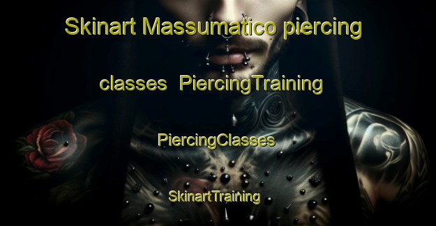 Skinart Massumatico piercing classes | #PiercingTraining #PiercingClasses #SkinartTraining-Italy