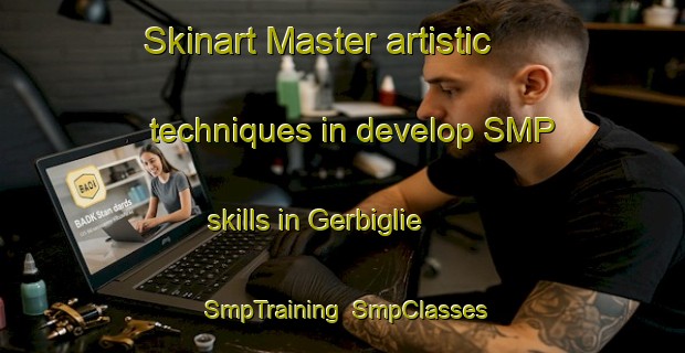 Skinart Master artistic techniques in develop SMP skills in Gerbiglie | SmpTraining | SmpClasses | SkinartTraining-Italy