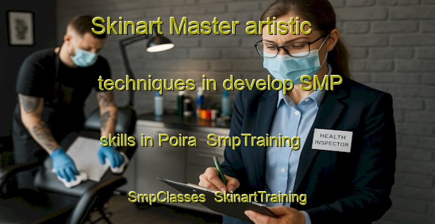 Skinart Master artistic techniques in develop SMP skills in Poira | SmpTraining | SmpClasses | SkinartTraining-Italy