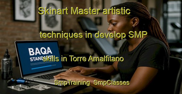 Skinart Master artistic techniques in develop SMP skills in Torre Amalfitano | SmpTraining | SmpClasses | SkinartTraining-Italy