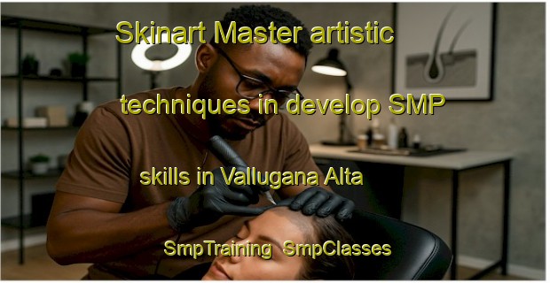 Skinart Master artistic techniques in develop SMP skills in Vallugana Alta | SmpTraining | SmpClasses | SkinartTraining-Italy