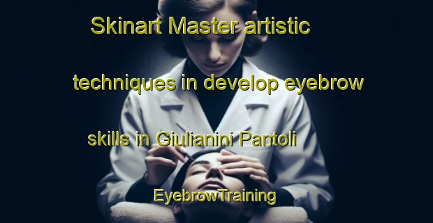 Skinart Master artistic techniques in develop eyebrow skills in Giulianini Pantoli | EyebrowTraining | EyebrowClasses | SkinartTraining-Italy