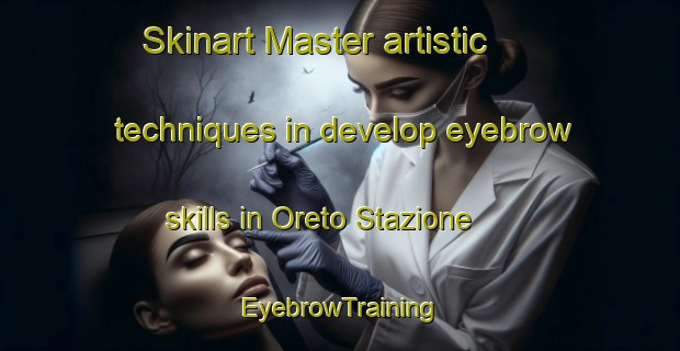 Skinart Master artistic techniques in develop eyebrow skills in Oreto Stazione | EyebrowTraining | EyebrowClasses | SkinartTraining-Italy