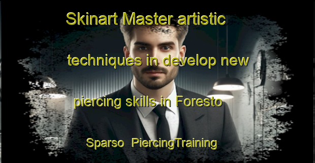 Skinart Master artistic techniques in develop new piercing skills in Foresto Sparso | PiercingTraining | PiercingClasses | SkinartTraining-Italy